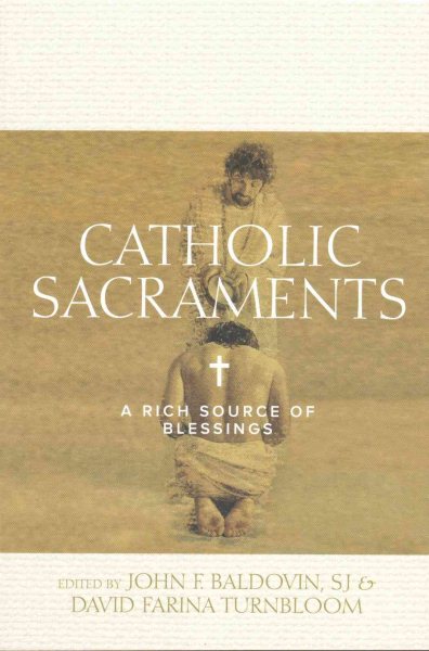 Catholic Sacraments: A Rich Source of Blessings cover