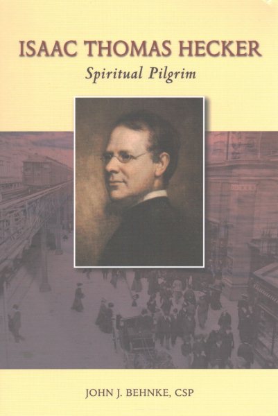 Isaac Thomas Hecker: Spiritual Pilgrim