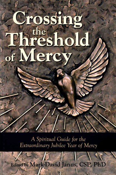 Crossing the Threshold of Mercy: A Spiritual Guide for the Extraordinary Jubilee Year of Mercy cover