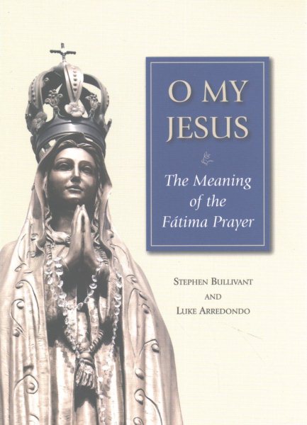 O My Jesus: The Meaning of the Fátima Prayer cover