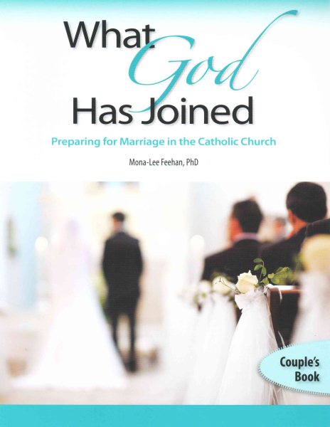 What God Has Joined: Preparing for Marriage in the Catholic Church; Couples' Book