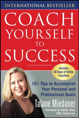 Coach Yourself to Success : 101 Tips from a Personal Coach for Reaching Your Goals at Work and in Life cover