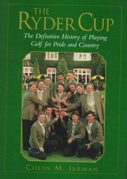 The Ryder Cup: The Definitive History of Playing Golf for Pride and Country cover