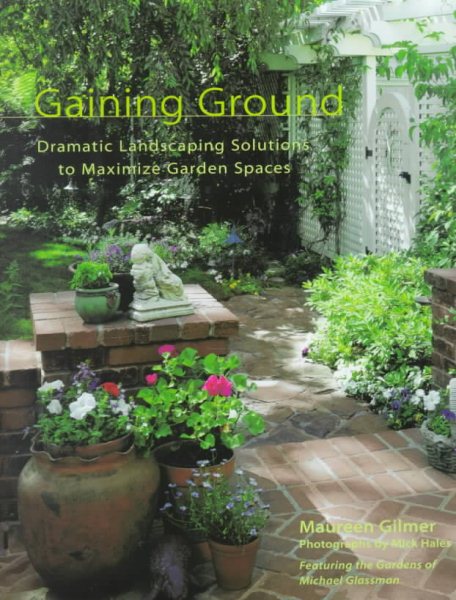 Gaining Ground: Dramatic Landscaping Solutions to Reclaim Lost Garden Spaces cover