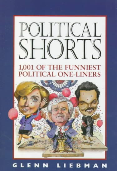 Political Shorts: 1,001 of the Funniest Political One-Liners