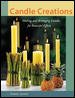 Candle Creations : Making and Arranging Candles for Beautiful Effects