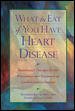 What to Eat if You Have Heart Disease : Nutritional Therapy for the Prevention and Treatment of Cardiovascular Disease
