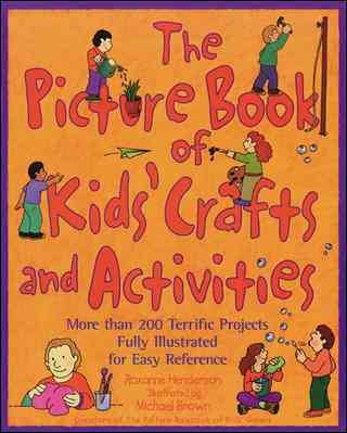 The Picture Book of Kids' Crafts and Activities : More than 200 Terrific Projects Fully Illustrated for Easy Reference cover