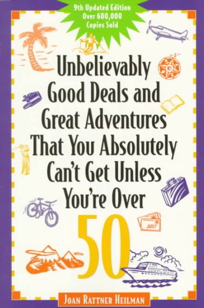 Unbelievably Good Deals and Great Adve 9ED (UNBELIEVABLY GOOD DEALS AND GREAT ADVENTURES THAT YOU ABSOLUTELY CAN'T GET UNLESS YOU'RE OVER 50) cover