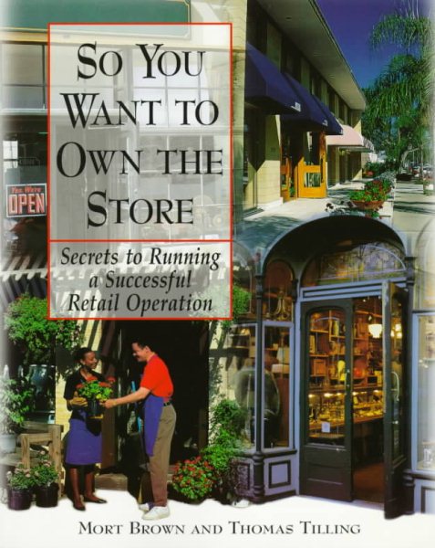 So You Want To Own The Store : Secrets to Running a Successful Retail Operation cover