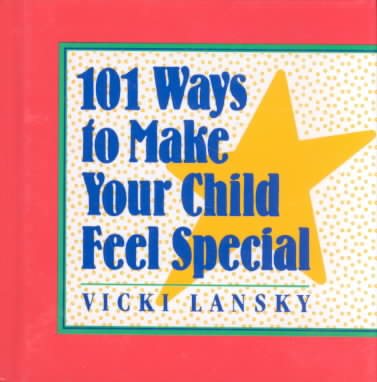 101 Ways to Make Your Child Feel Special cover