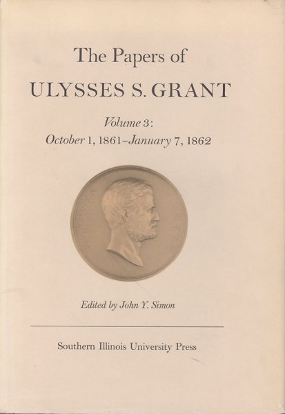 The Papers of Ulysses S. Grant, Volume 3: October 1, 1861-January 7, 1862 (Volume 3) (U S Grant Papers) cover