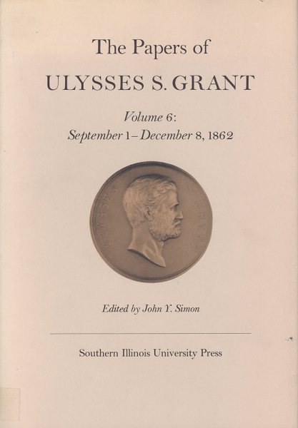 The Papers of Ulysses S. Grant, Volume 6: September 1- December 8, 1962 (Volume 6) (U S Grant Papers) cover