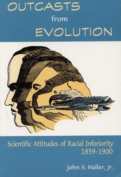 Outcasts from Evolution: Scientific Attitudes of Racial Inferiority, 1859 - 1900 cover