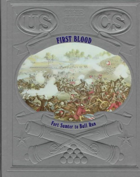 First Blood: Fort Sumter to Bull Run (The Civil War Series, Vol. 2) cover