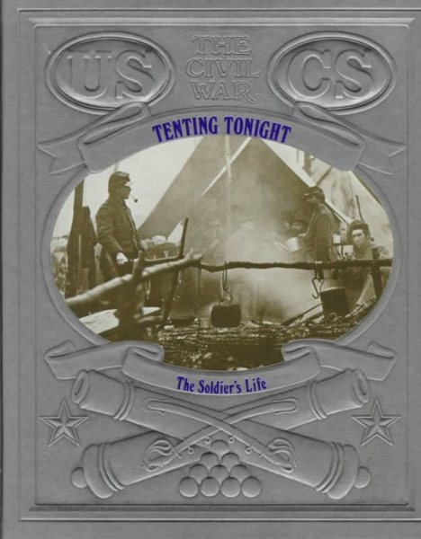 Tenting Tonight: The Soldier's Life (Civil War) cover