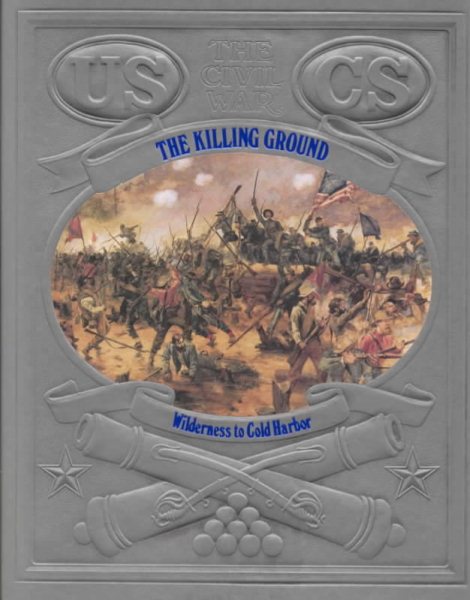 The Killing Ground: Wilderness to Cold Harbor (Civil War) cover
