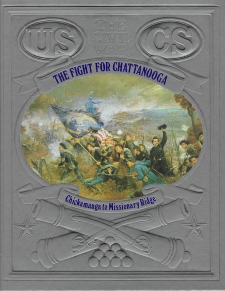 The Fight for Chattanooga: Chickamauga to Missionary Ridge (Civil War)