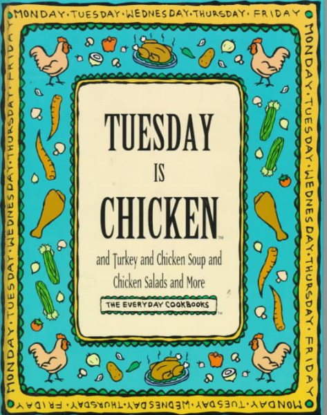 Tuesday Is Chicken and Turkey and Chicken Salad and More (Everyday Cookbooks) cover