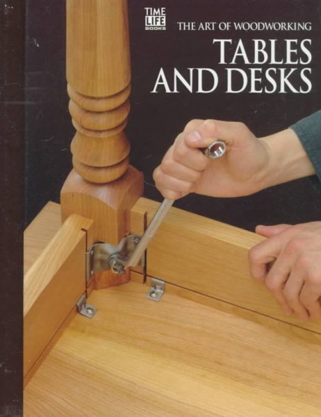 Tables and Desks (Art of Woodworking) cover