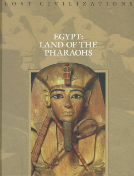 Egypt: Land of the Pharaohs (Lost Civilizations)
