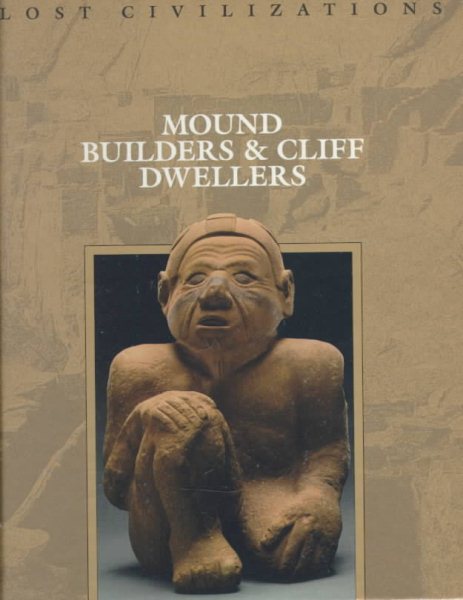 Mound Builders & Cliff Dwellers (Lost Civilizations) cover