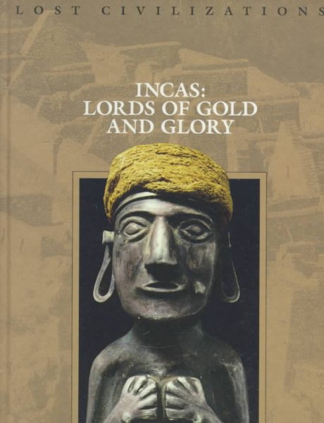 Incas: Lords of Gold and Glory (Lost Civilizations) cover