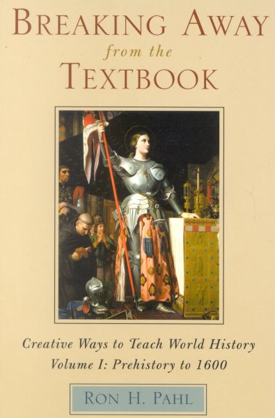 Breaking Away from the Textbook: Creative Ways to Teach World History, Vol. 1: Prehistory to 1600 cover