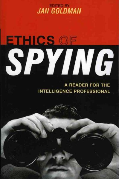 Ethics of Spying: A Reader for the Intelligence Professional (Volume 8) (Security and Professional Intelligence Education Series, 8) cover