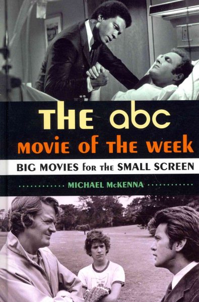 The ABC Movie of the Week: Big Movies for the Small Screen cover