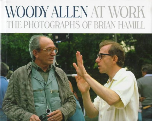 Woody Allen At Work: The Photographs of Brian Hamill cover