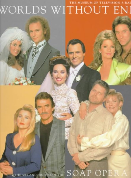Worlds Without End: The Art and History of the Soap Opera