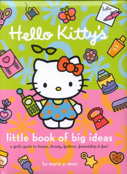 Hello Kitty's Little Book of Big Ideas: A Girl's Guide to Brains, Beauty, Fashion... cover