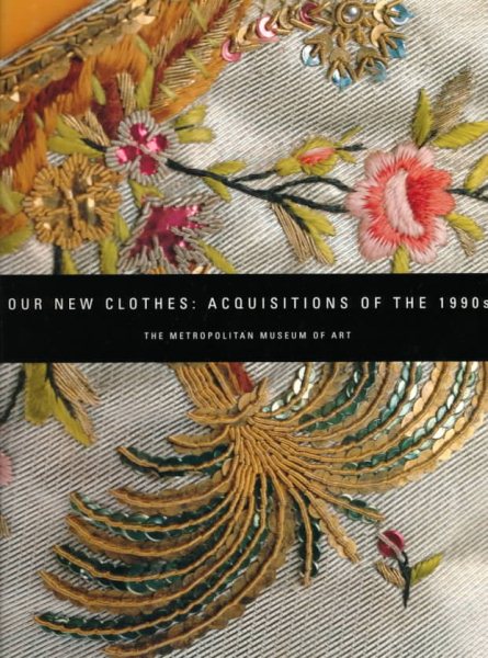 Our New Clothes: Acquisitions of the 1990s (Metropolitan Museum of Art Publications)