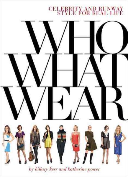 Who What Wear: Celebrity and Runway Style for Real Life