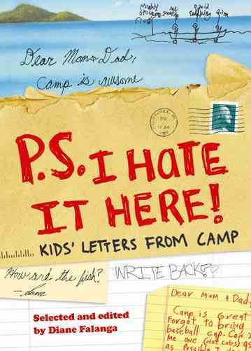 P.S. I Hate It Here!: Kids' Letters from Camp cover