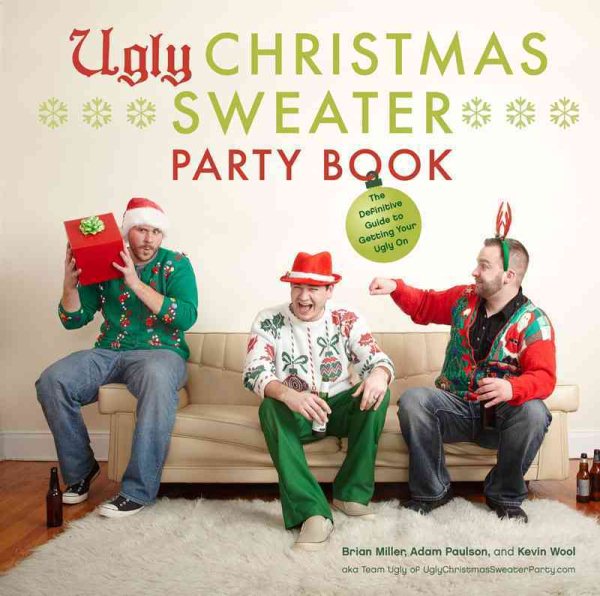 Ugly Christmas Sweater Party Book: The Definitive Guide to Getting Your Ugly On cover