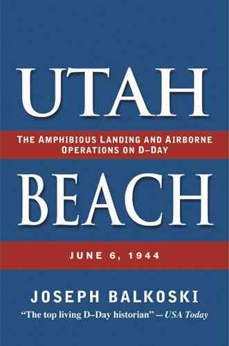 Utah Beach: The Amphibious Landing and Airborne Operations on D-Day, June 6, 1944 cover