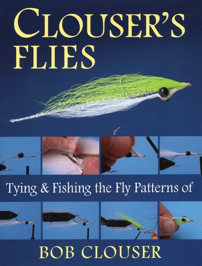 Clouser's Flies: Tying and Fishing the Fly Patterns of Bob Clouser cover