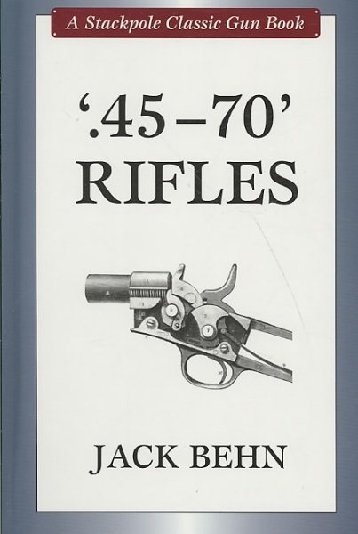 .45-70' Rifles (Stackpole Classic Gun Books) cover