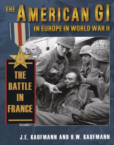 The American GI in Europe in World War II: The Battle in France cover