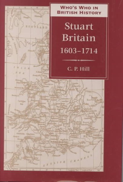 Who's Who in Stuart Britain, 1603-1714 (Who's Who in British History) cover