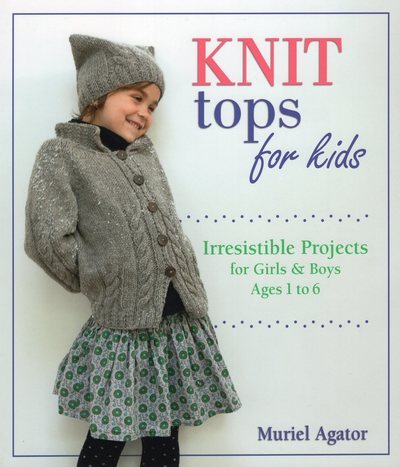 Knit Tops for Kids: Irresistible Projects for Girls & Boys Ages 1 to 6 cover