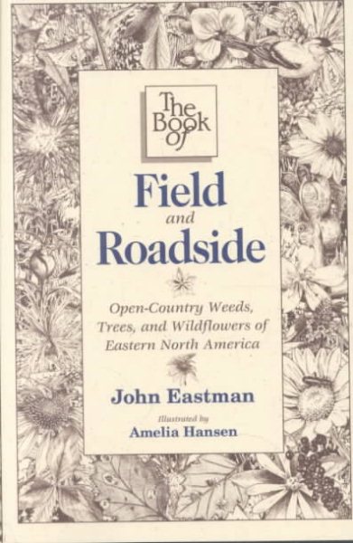 Book of Field & Roadside: Open-Country Weeds, Trees, and Wildflowers of Eastern North America cover