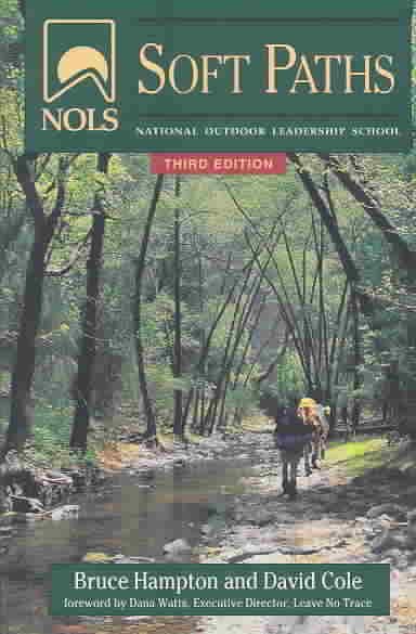 NOLS Soft Paths: How to Enjoy the Wilderness without Harming It, 3rd Edition (NOLS Library) cover