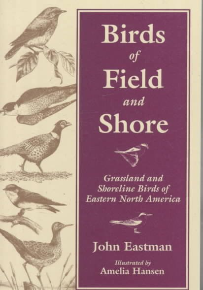 Birds of Field & Shore: Grassland and Shoreline Birds of Eastern North America cover