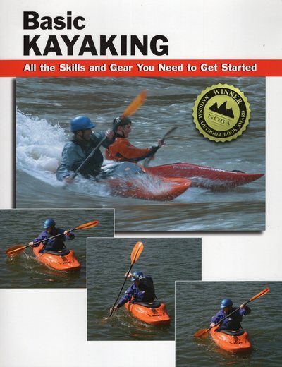 Basic Kayaking: All the Skills and Gear You Need to Get Started (How To Basics) cover