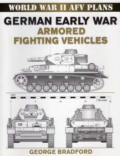 World War II AFV Plans:  German Early War Armored Fighting Vehicles (World War II Armored Fighting Vehicle Plans)