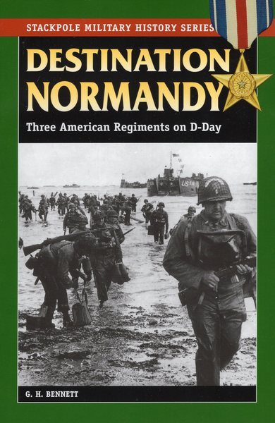 Destination Normandy: Three American Regiments on D-Day (Stackpole Military History Series) cover