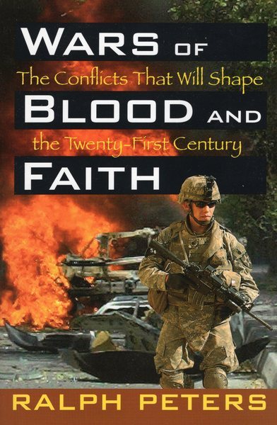 Wars of Blood and Faith: The Conflicts That Will Shape the Twenty-First Century cover